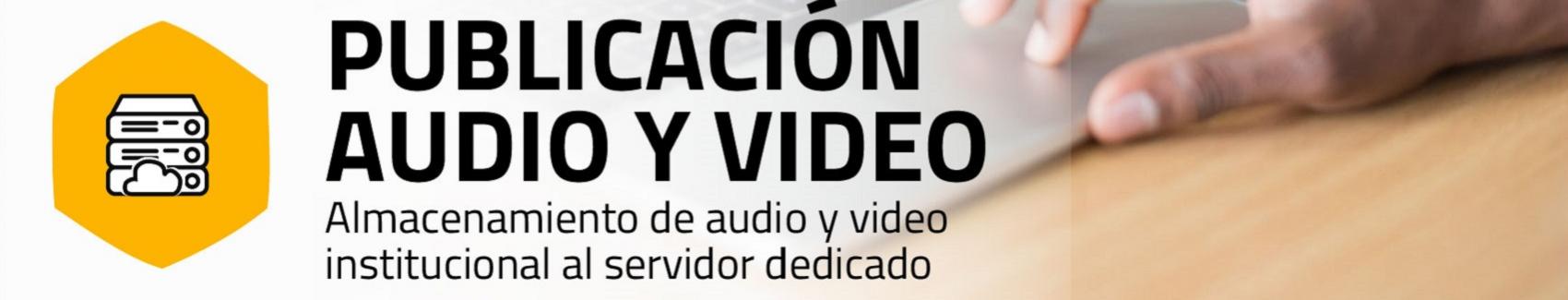 Imagen servicio Publicación audio y video